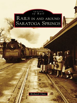 cover image of Rails in and around Saratoga Springs